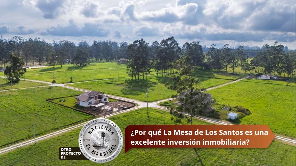 Por qué La Mesa de Los Santos es una excelente inversión inmobiliaria